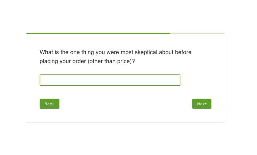 Screenshots of two questions from post-purchase surveys. The first says, “What is the one thing you were most skeptical about before placing your order (other than price)?” The second says, “If you were skeptical, what changed your mind and made you decide to try us anyway?” 